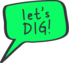 let's DIG!